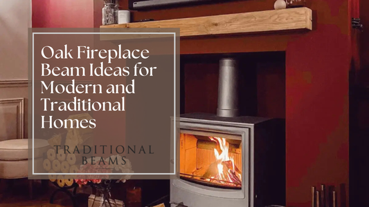Oak Fireplace Beam Ideas for Modern and Traditional Homes