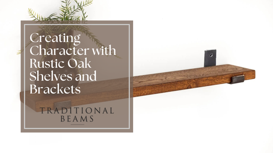 Creating Character with Rustic Oak Shelves and Brackets