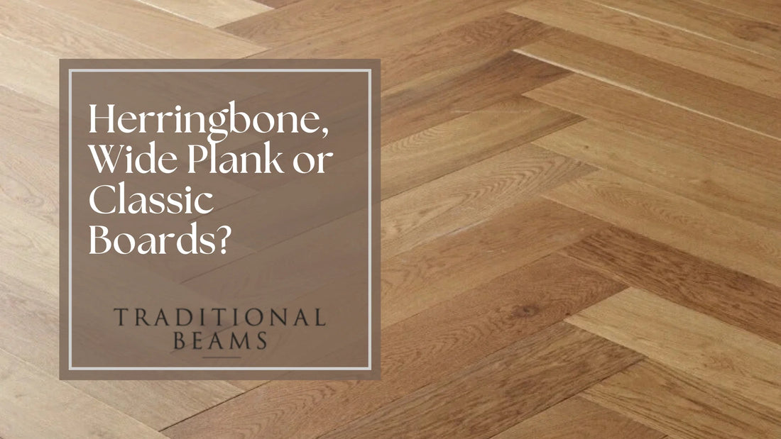 Herringbone, Wide Plank or Classic Boards? Finding Your Oak Flooring Style