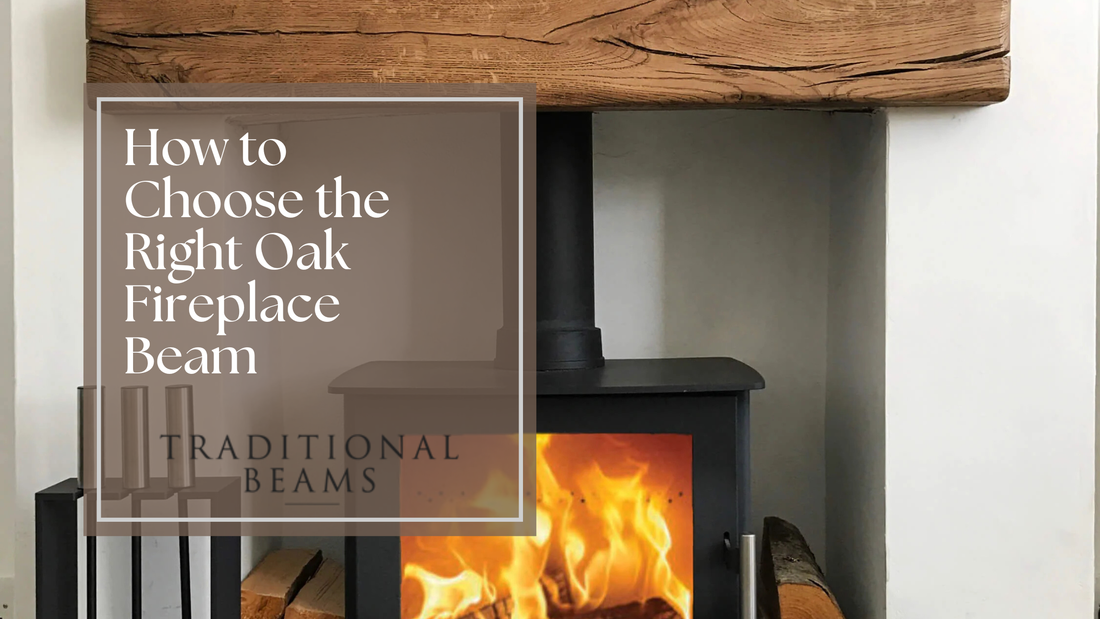 How to Choose the Right Oak Fireplace Beam