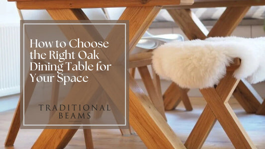 How to Choose the Right Oak Dining Table for Your Space
