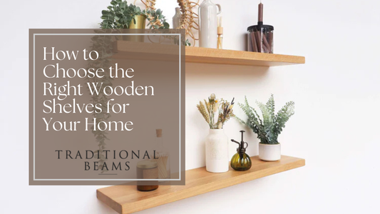 How to Choose the Right Wooden Shelves for Your Home